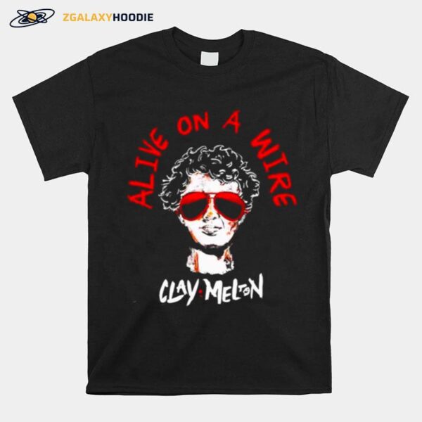 Singled Out Clay Meltons Alive On A Wire T-Shirt