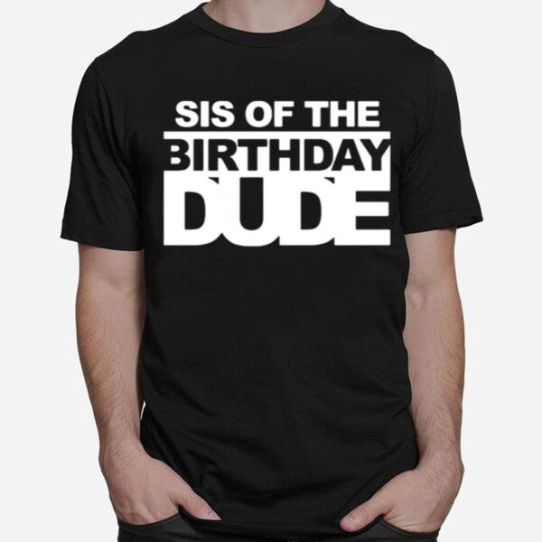 Sis Of The Birthday Gude T-Shirt