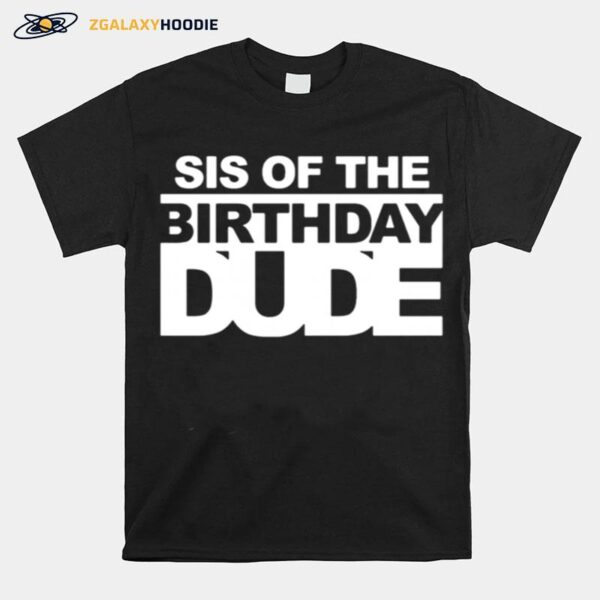 Sis Of The Birthday Gude T-Shirt
