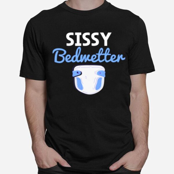 Sissy Bedwetter Boy Wet Bed T-Shirt