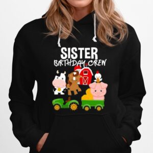 Sister Birthday Crew Farm Animals Barnyard Tractor Party Hoodie