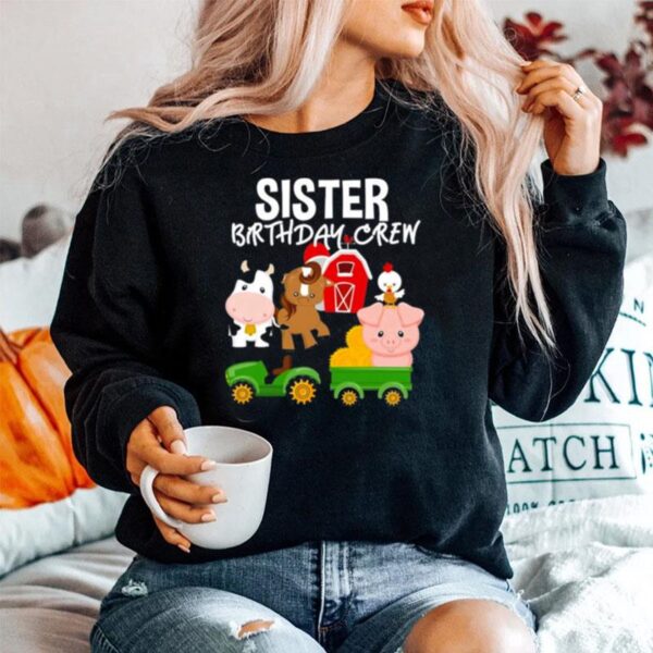 Sister Birthday Crew Farm Animals Barnyard Tractor Party Sweater