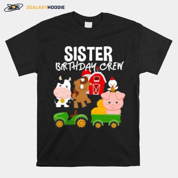 Sister Birthday Crew Farm Animals Barnyard Tractor Party T-Shirt