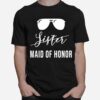 Sister Maid Of Honor T-Shirt