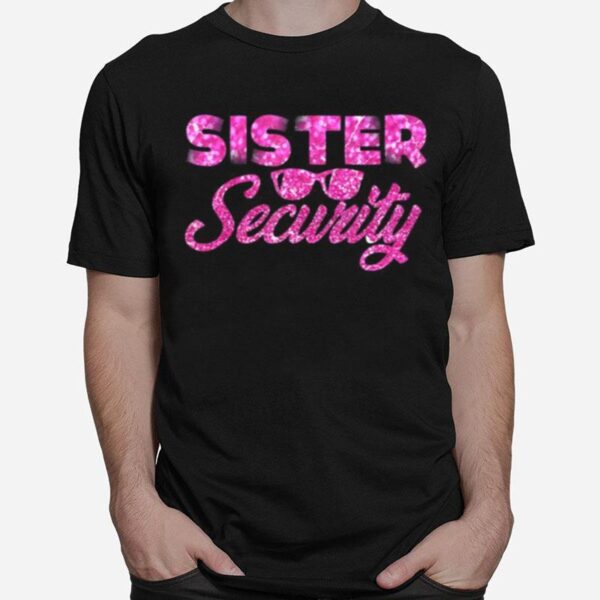 Sister Security Family Matching Funny Protection Squad T-Shirt