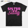 Sister Security Family Matching Funny Protection Squad T-Shirt