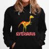 Sistersaurus Dinosaurs Dino Saurus Girl Sister Saurus Hoodie