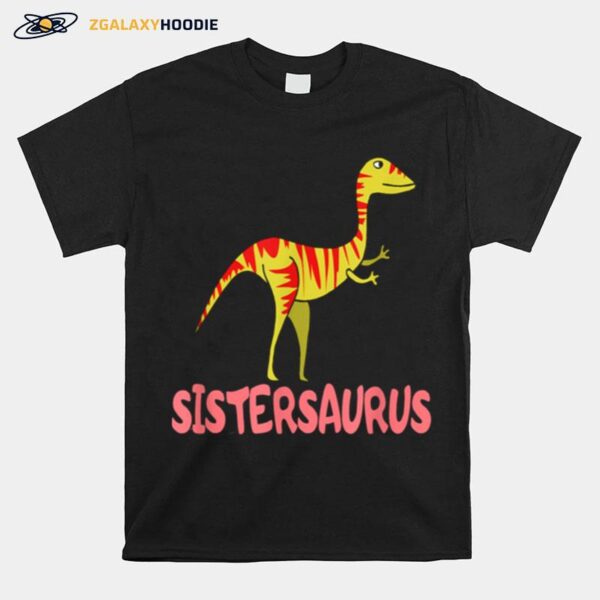 Sistersaurus Dinosaurs Dino Saurus Girl Sister Saurus T-Shirt