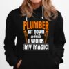 Sit Down While I Work Pipefitting Plumbing Plumber Hoodie