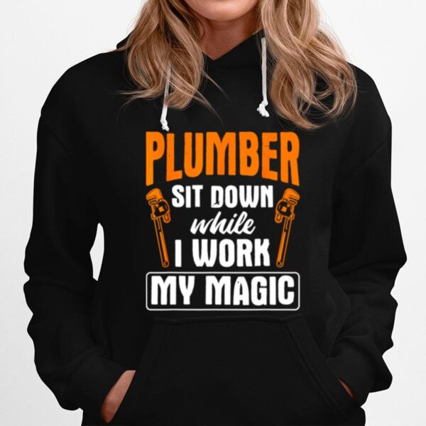 Sit Down While I Work Pipefitting Plumbing Plumber Hoodie