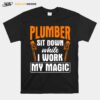 Sit Down While I Work Pipefitting Plumbing Plumber T-Shirt