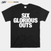 Six Glorious Outs T-Shirt