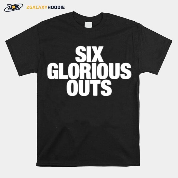 Six Glorious Outs T-Shirt