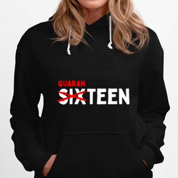 Sixteen Quaranteen 16Th Teenager Hoodie