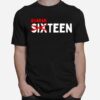 Sixteen Quaranteen 16Th Teenager T-Shirt