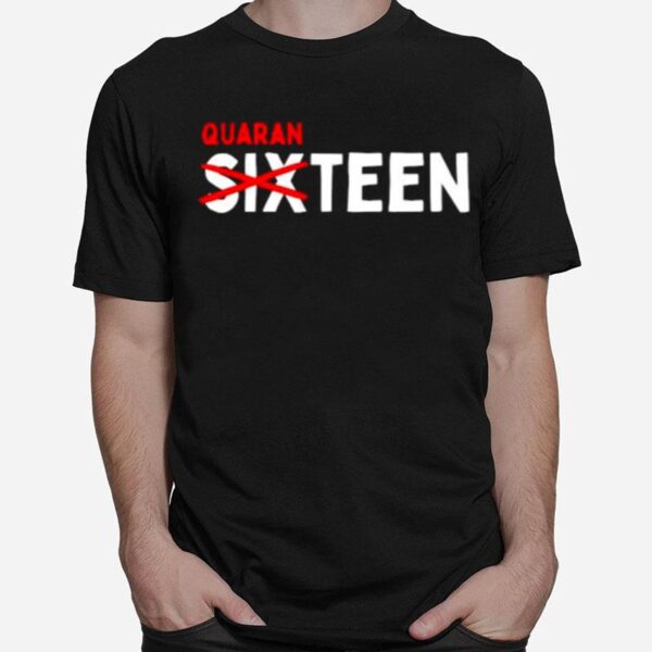 Sixteen Quaranteen 16Th Teenager T-Shirt