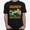 Skateboard I Dont Understand Anything About Life Wheee Vintage T-Shirt