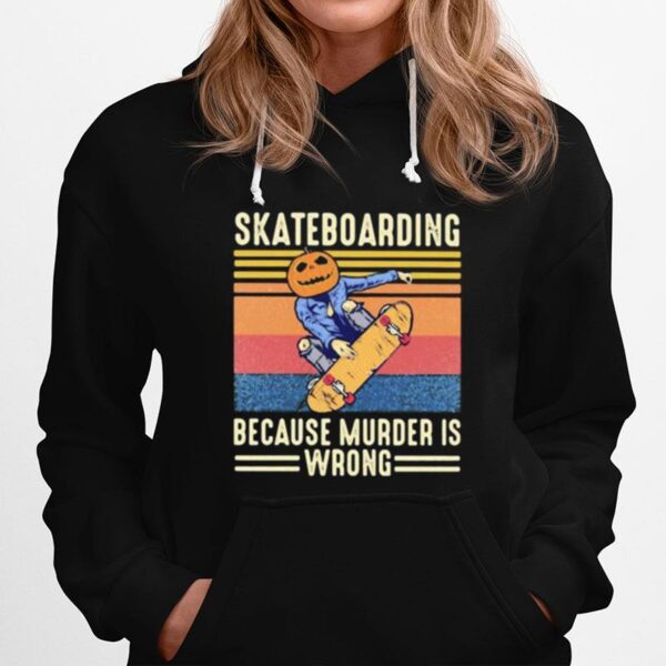 Skateboarding Because Murder Is Wrong Vintage Retro Hoodie