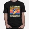 Skateboarding Because Murder Is Wrong Vintage Retro T-Shirt