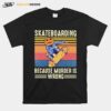 Skateboarding Because Murder Is Wrong Vintage Retro T-Shirt