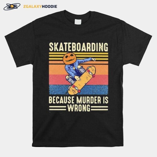 Skateboarding Because Murder Is Wrong Vintage Retro T-Shirt