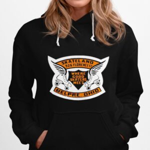 Skateland Belpre Ohio Where Good Skaters Meet Hoodie