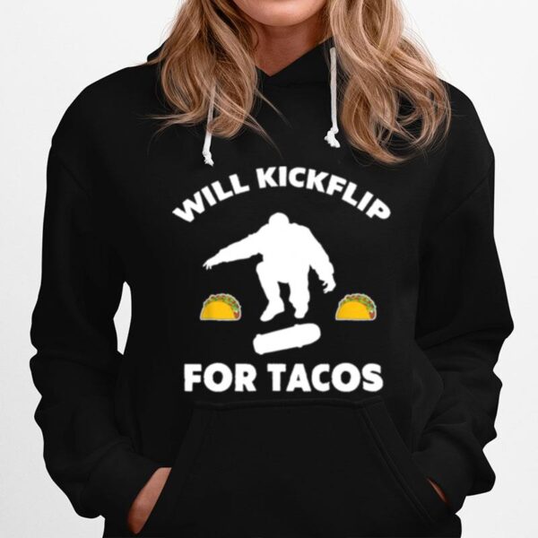 Skater Will Kickflip For Tacos Skateboarding Hoodie