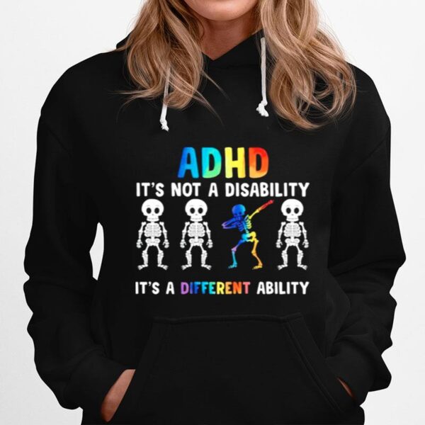 Skeleton Adhd Is Not A Disability Its A Different Ability Hoodie