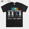 Skeleton Adhd Is Not A Disability Its A Different Ability T-Shirt