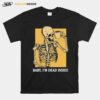 Skeleton Baby Im Dead Inside T-Shirt