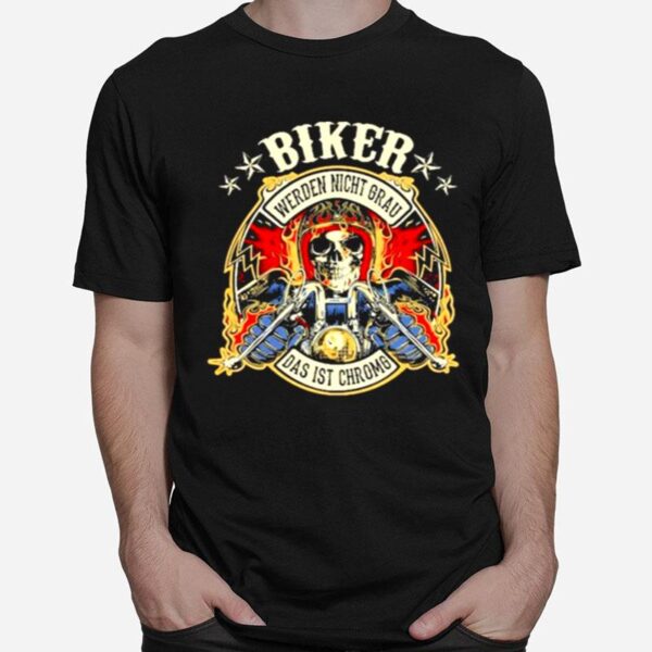 Skeleton Biker Werden Nicht Grau Das Ist Chromg T-Shirt