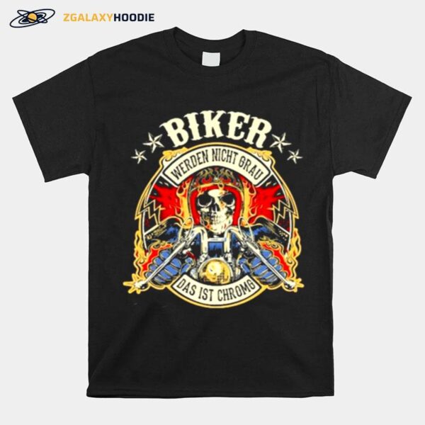 Skeleton Biker Werden Nicht Grau Das Ist Chromg T-Shirt