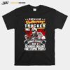 Skeleton Buckle Up Buttercup This Trucker Has Anger Issues And A Serious Dislike For Stupid People T-Shirt