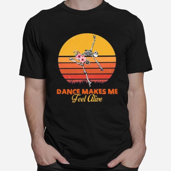 Skeleton Dance Makes Me Fell Alive Vintage Retro T-Shirt