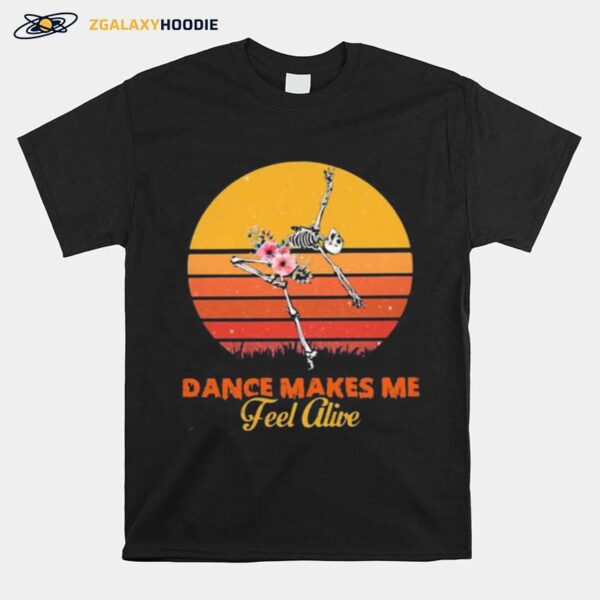 Skeleton Dance Makes Me Fell Alive Vintage Retro T-Shirt