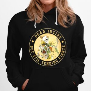 Skeleton Dead Inside But Still Tending Plants Hoodie