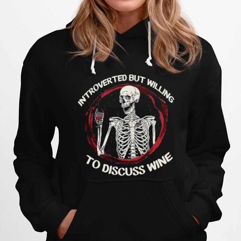 Skeleton Drink Wine Introverted But Willing To Discuss Wine Hoodie