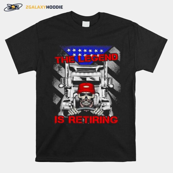Skeleton Drive Trucker The Legend Is Retiring T-Shirt