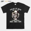 Skeleton Fuck You Piss Me Off Again And We Play A Game Called Duct Duct Tape T-Shirt