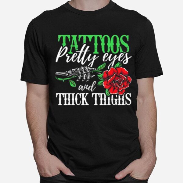 Skeleton Hand Holding Rose Tattoos Pretty Eyes And Thick Thighs T-Shirt