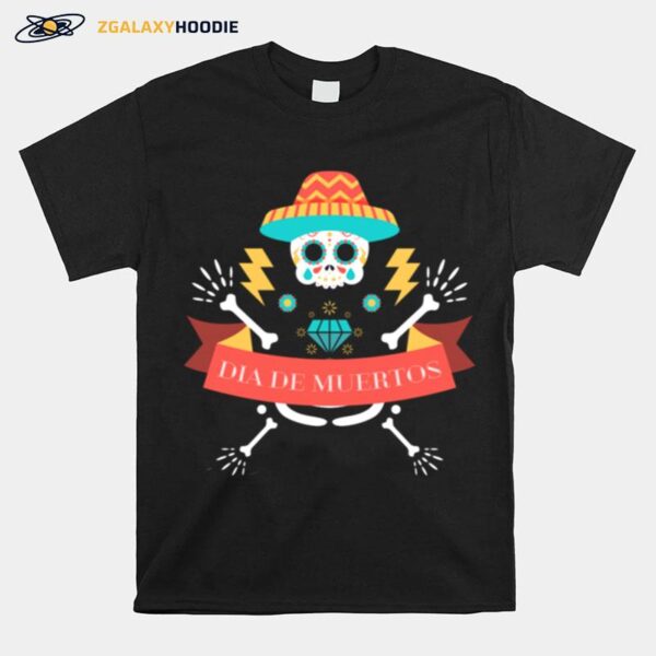 Skeleton Happy Dia De Muertos Day Dead T-Shirt