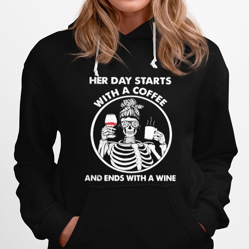 Skeleton Her Day Starts With A Coffee And Ends With A Wine Hoodie
