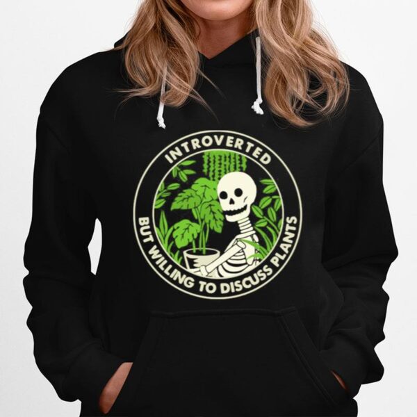 Skeleton Houseplant Introvert But Willing To Discuss Plants Hoodie