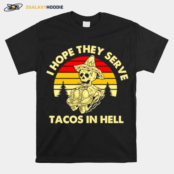 Skeleton I Hope They Serve Tacos In Hell Vintage T-Shirt