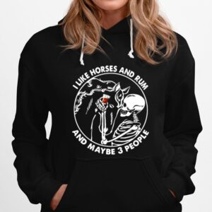 Skeleton I Like Horses And Rum And Maybe 3 People Hoodie