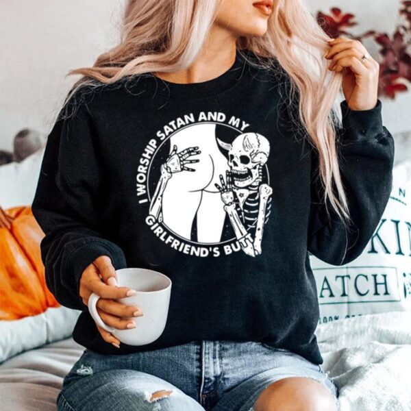 Skeleton I Worship Satan And My Girlfriends Butt Sweater