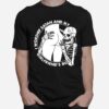 Skeleton I Worship Satan And My Girlfriends Butt T-Shirt