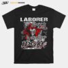 Skeleton Laborer Before You Judge Me Please Understand That Idgaf What You Think T-Shirt