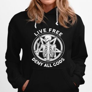 Skeleton Live Free Deny All Gods Hoodie