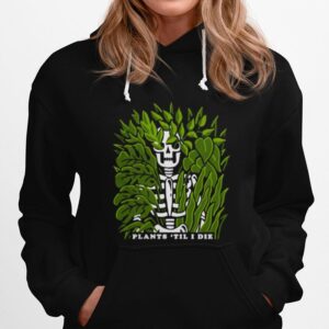 Skeleton Plants Til I Die Hoodie